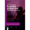 Playing American: Open-World Videogames and the Reproduction of American Culture - Hardcover