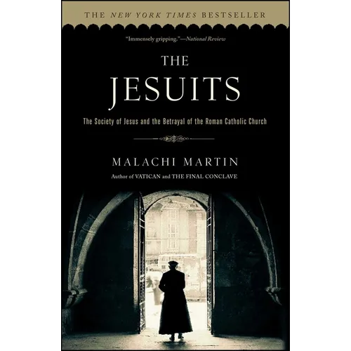 The Jesuits: The Society of Jesus and the Betrayal of the Roman Catholic Church - Paperback