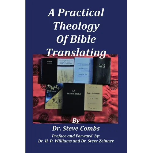 A Practical Theology of Bible Translating: What Does the Bible Teach About Bible Translating for All Nations - Paperback