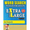 WORD SEARCH PUZZLES EXTRA LARGE PRINT FOR ADULTS IN FRENCH - Delta Classics - The LARGEST PRINT WordSearch Game for Adults And Seniors - Find 2000 Cle - Paperback