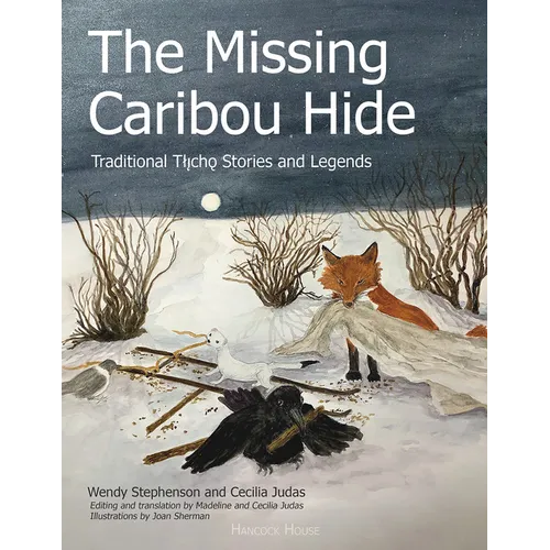 The Missing Caribou Hide: Traditional Tlicho Stories and Legends - Paperback