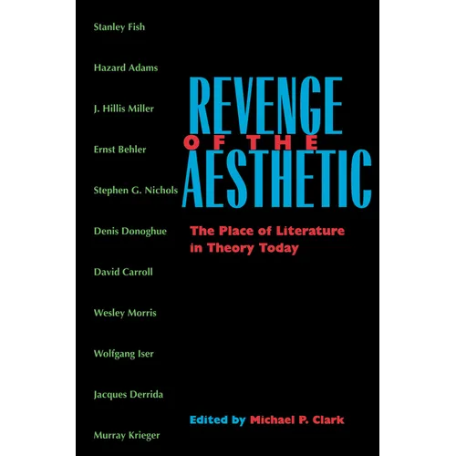 Revenge of the Aesthetic: The Place of Literature in Theory Today - Paperback