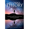 No-Choice Theory: A Simplified Scientific Analysis of the Issues of Free Will and Determinism - Paperback