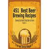 451 Best Beer Brewing Recipes: Brewing the World's Best Beer at Home Book 1 - Paperback