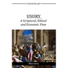 USURY, A Scriptural, Ethical and Economic View - Paperback