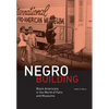 Negro Building: Black Americans in the World of Fairs and Museums - Hardcover