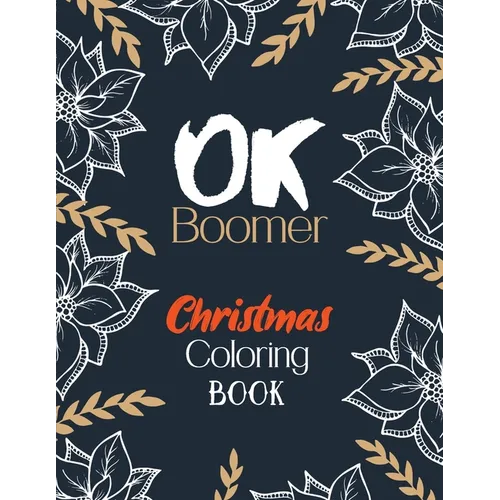 OK Boomer Christmas Coloring Book: Funny Christmas Coloring Book for Adults, Festive Ornaments and Relaxing Christmas Scenes (Gift Card Alternative Id - Paperback