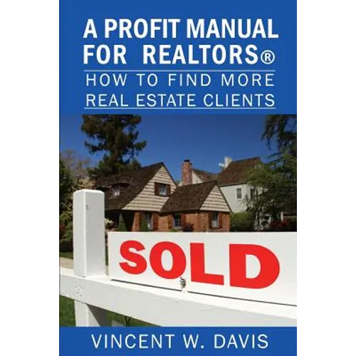 A Profit Manual for Realtors: How to Attract More Real Estate Clients - Paperback
