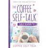 The Coffee Self-Talk Daily Reader #1: Bite-Sized Nuggets of Magic to Add to Your Morning Routine - Paperback