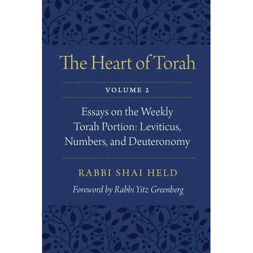 The Heart of Torah, Volume 2: Essays on the Weekly Torah Portion: Leviticus, Numbers, and Deuteronomy Volume 2 - Paperback