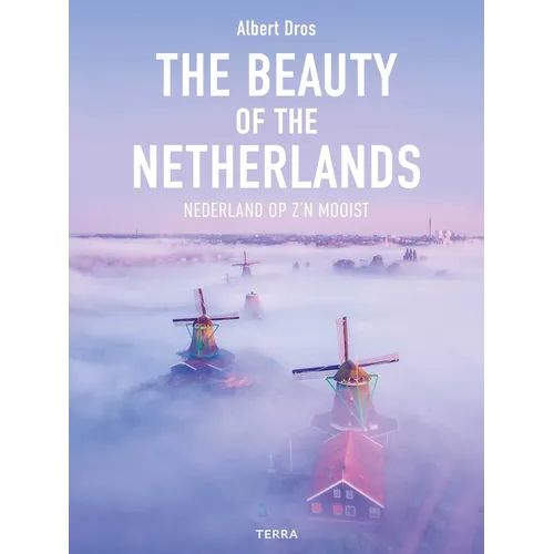 The Beauty of the Netherlands: 10 Years of Photography by Albert Dros - Hardcover