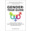 Gender: Your Guide: A Gender-Friendly Primer on What to Know, What to Say, and What to Do in the New Gender Culture - Paperback