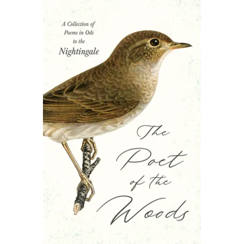 The Poet of the Woods - A Collection of Poems in Ode to the Nightingale - Paperback