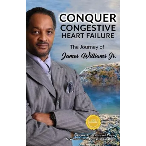 Conquer Congestive Heart Failure: The Journey of James Williams - Paperback