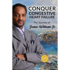 Conquer Congestive Heart Failure: The Journey of James Williams - Paperback