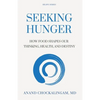 Seeking HUNGER: How Food shapes Our Thinking, Health, and Destiny - Paperback