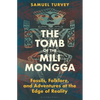 The Tomb of the Mili Mongga: Fossils, Folklore, and Adventures at the Edge of Reality - Hardcover