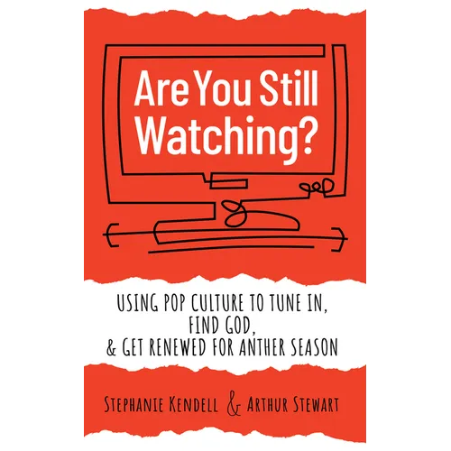 Are You Still Watching?: Using Pop Culture to Tune In, Find God & Get Renewed for Another Season - Paperback