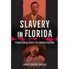 Slavery in Florida: Territorial Days to Emancipation - Paperback