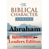 Abraham (Bible Study Leaders Edition): Biblical Characters Series - Paperback