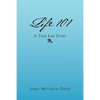 Life 101 - A True Life Story - Paperback