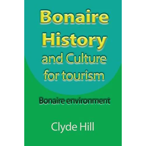Bonaire History and Culture for tourism: Bonaire environment - Paperback