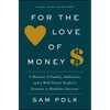 For the Love of Money: A Memoir of Family, Addiction, and a Wall Street Trader's Journey to Redefine Success - Paperback