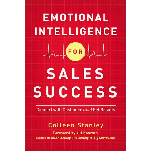 The Emotional Intelligence for Sales Success: Connect with Customers and Get Results - Paperback
