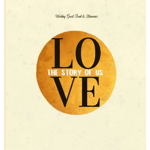 Wedding Guest Book & Memories. Love: The Story of Us: Begin your story at your wedding ceremony. - Hardcover