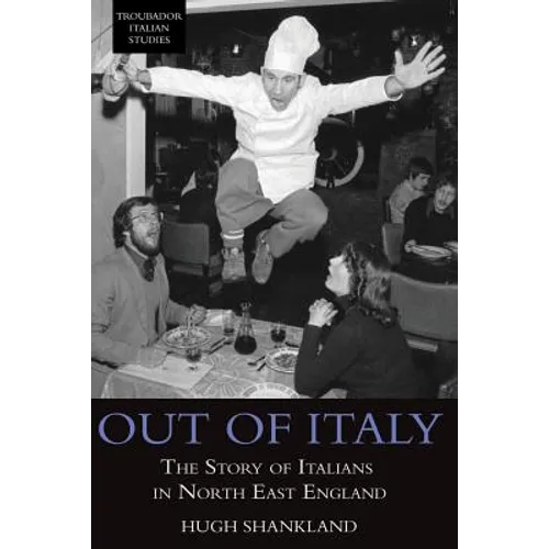 Out of Italy: The Story of Italians in North East England - Paperback