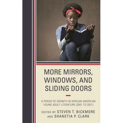 More Mirrors, Windows, and Sliding Doors: A Period of Growth in African American Young Adult Literature (2001 to 2021) - Hardcover