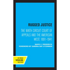 Rugged Justice: The Ninth Circuit Court of Appeals and the American West, 1891-1941 - Paperback