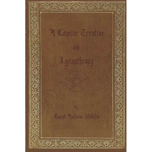 A Concise Treatise on Lycanthropy: with annotation and explanation of werewolfism. Including rare & obscure tracts and essays. - Paperback