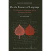 On the Essence of Language: The Metaphysics of Language and the Essencing of the Word Concerning Herder's Treatise on the Origin of Language - Paperback