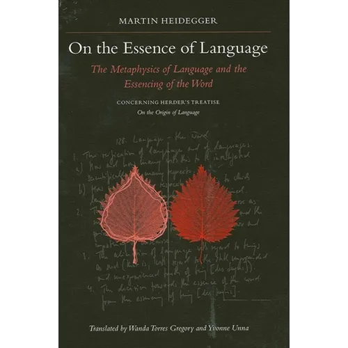 On the Essence of Language: The Metaphysics of Language and the Essencing of the Word Concerning Herder's Treatise on the Origin of Language - Paperback