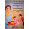 We Need to Talk About the Conditions of My Imprisonment... and other funny parenting stories - Paperback