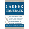 Career Comeback: Eight Steps to Getting Back on Your Feet When You're Fired, Laid Off, or Your Business Ventures Has Failed--And Finding More Job Sati - Paperback