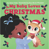 My Baby Loves Christmas: A Christmas Holiday Book for Kids - Board Book