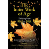 The Inner Work of Age: Shifting from Role to Soul - Paperback