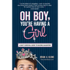Oh Boy, You're Having a Girl: A Dad's Survival Guide to Raising Daughters - Paperback