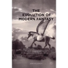 The Evolution of Modern Fantasy: From Antiquarianism to the Ballantine Adult Fantasy Series - Paperback
