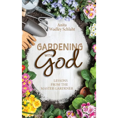 Gardening with God - Hardcover