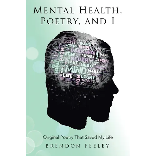 Mental Health, Poetry, and I: Original Poetry That Saved My Life - Paperback
