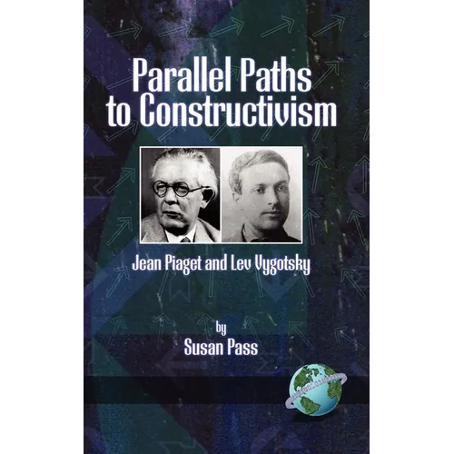Parallel Paths to Constructivism: Jean Piaget and Lev Vygotsky - Paperback