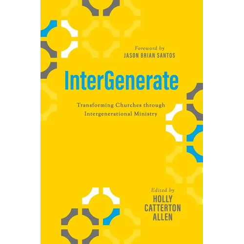Intergenerate: Transforming Churches Through Intergenerational Ministry - Paperback