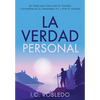 La Verdad Personal: Un Viaje para Descubrir Su Verdad, Convertirse en Su Verdadero Yo, y Vivir Su Verdad - Hardcover