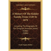 A History Of The Kidder Family, From 1320 To 1676: Including The Biography Of Our Emigrant Ancestor, James Kidder (1886) - Paperback