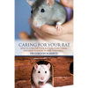 Caring for Your Rat: How to Care for your Rat and Everything you Need to Know to Keep Them Well - Paperback