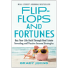 Flip-Flops and Fortunes: Buy Your Life Back Through Real Estate Investing and Passive Income Strategies - Hardcover