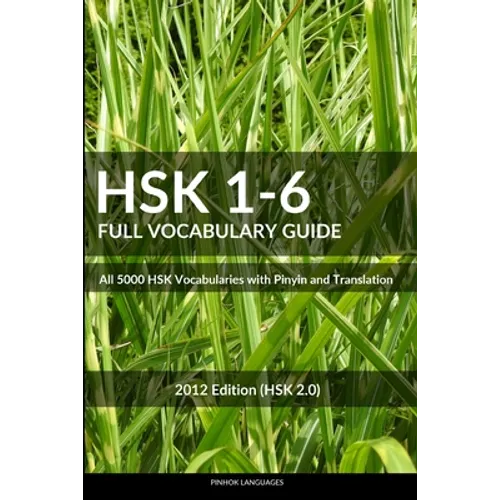 HSK 1-6 Full Vocabulary Guide: All 5000 HSK Vocabularies with Pinyin and Translation - Paperback